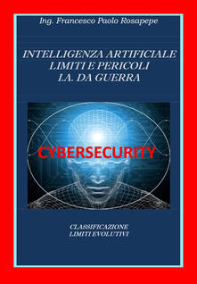 Intelligenza artificiale. Limiti e pericoli. I. A. da guerra.pdf
