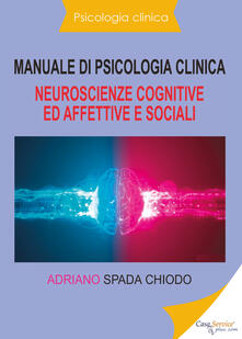 Manuale di psicologia clinica. Neuroscienze cognitive ed affettive e sociali.pdf