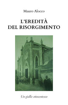 L eredità del Risorgimento. Un giallo ottocentesco.pdf