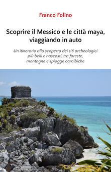 Scoprire il Messico e le città maya, viaggiando in auto.pdf