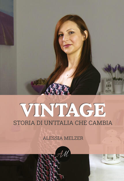 Vintage Storia Di Un Italia Che Cambia Alessia Melzer Libro Youcanprint Ibs