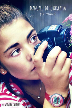 Manuale Di Fotografia E Photoshop Per Ragazzi Zuliani Micaela Ebook Epub Ibs