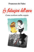 Libro Le fluttuazioni dell'amore. Come evolvere nella coppia Francesco De Falco
