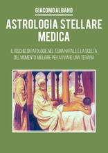 Libro Astrologia stellare medica. Il rischio di patologie nel tema Natale e la scelta del momento migliore per avviare una terapia Giacomo Albano