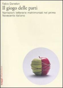 Il giogo delle parti. Narrazioni letterarie matrimoniali nel primo Novecento italiano.pdf