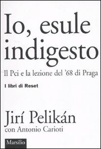 Io, esule indigesto. Il Pci e la lezione del '68 di Praga