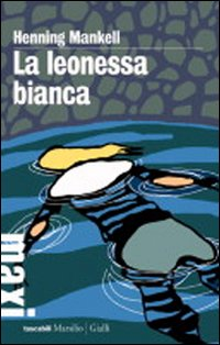 La leonessa bianca. Le inchieste del commissario Kurt Wallander. Vol. 3