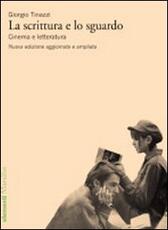 Libro La scrittura e lo sguardo. Cinema e letteratura Giorgio Tinazzi