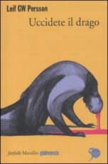 Libro Uccidete il drago Leif G. W. Persson
