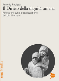 Il diritto della dignità umana. Riflessioni sulla globalizzazione dei diritti umani