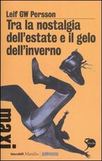 Libro Tra la nostalgia dell'estate e il gelo dell'inverno Leif G. W. Persson