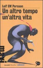 Libro Un altro tempo, un'altra vita Leif G. W. Persson