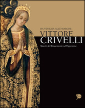 Cover  Da Venezia alle Marche - Vittore Crivelli - Maestri del Rinascimento nell'Appennino