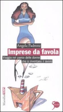 Imprese da favola. Viaggio nel paese delle donne che si inventano il lavoro.pdf