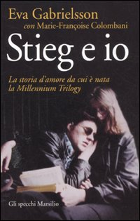 Stieg e io. La storia d'amore da cui è nata la Millennium trilogy