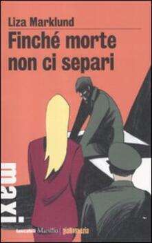 Finché morte non ci separi. Le inchieste di Annika Bengtzon. Vol. 7.pdf