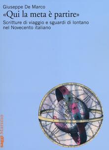 «Qui la meta è partire». Scritture di viaggio e sguardi di lontano nel Novecento italiano.pdf