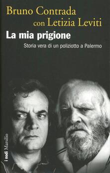 Listadelpopolo.it La mia prigione. Storia vera di un poliziotto a Palermo Image