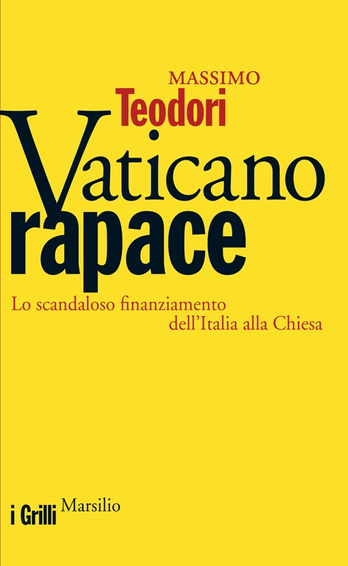 Image of Vaticano rapace. Lo scandaloso finanziamento dell'Italia alla Chiesa