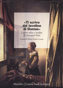«Ti scrivo dal tavolino di Dumas». Lettere edite e inedite di Giovanni Prati.pdf