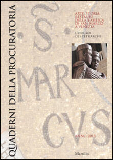 Quaderni della procuratoria. Arte, storia, restauri della basilica di San Marco a Venezia (2013). Ediz. illustrata. Vol. 8.pdf