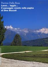 Libro Lassù... laggiù... Il paesaggio veneto nella pagina di Dino Buzzati Patrizia Dalla Rosa