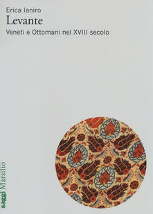 Levante. Veneti e ottomani nel XVIII secolo.pdf