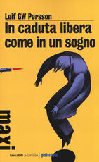 Libro In caduta libera, come in un sogno Leif G. W. Persson