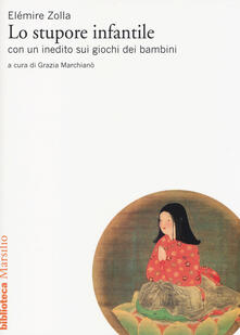 Lo stupore infantile. Con un inedito sui giochi dei bambini.pdf