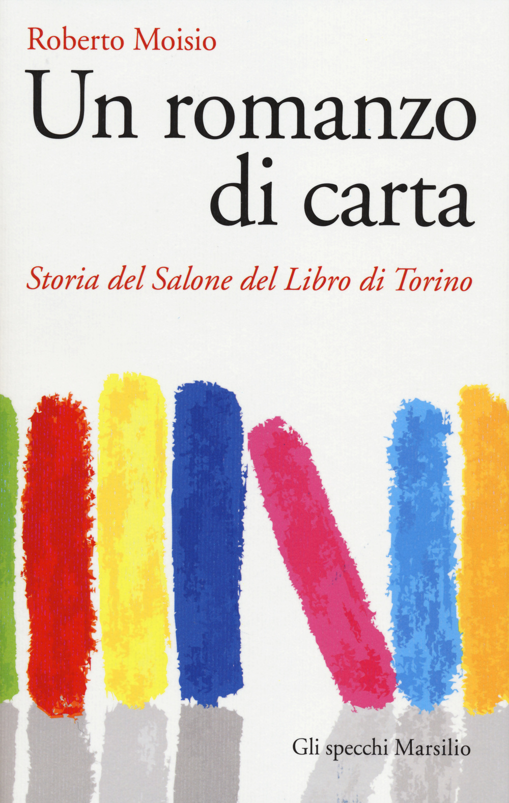 Un romanzo di carta. Storia del Salone del libro di Torino Scarica PDF EPUB
