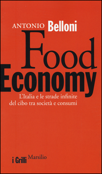 Food Economy. L'Italia e le strade infinite del cibo tra società e consumi Scarica PDF EPUB
