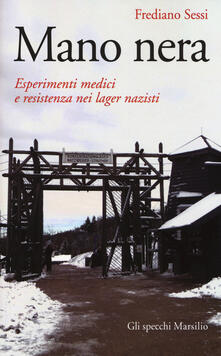 Mano nera. Esperimenti medici e resistenza nei lager nazisti.pdf