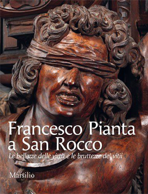 Francesco Pianta a San Rocco. Le bellezze delle virtù e le bruttezze de' vitii. Ediz. illustrata Scarica PDF EPUB
