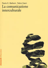 Libro La comunicazione interculturale Paolo E. Balboni Fabio Caon