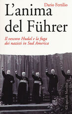 Libro L' anima del Führer. Il vescovo Hudal e la fuga dei nazisti in Sud America Dario Fertilio