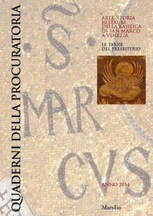 Quaderni della procuratoria. Arte, storia, restauri della basilica di San Marco a Venezia (2014). Ediz. illustrata. Vol. 9.pdf