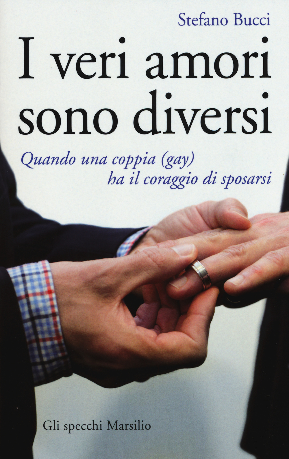 I veri amori sono diversi. Quando una coppia (gay) ha il coraggio di sposarsi Scarica PDF EPUB
