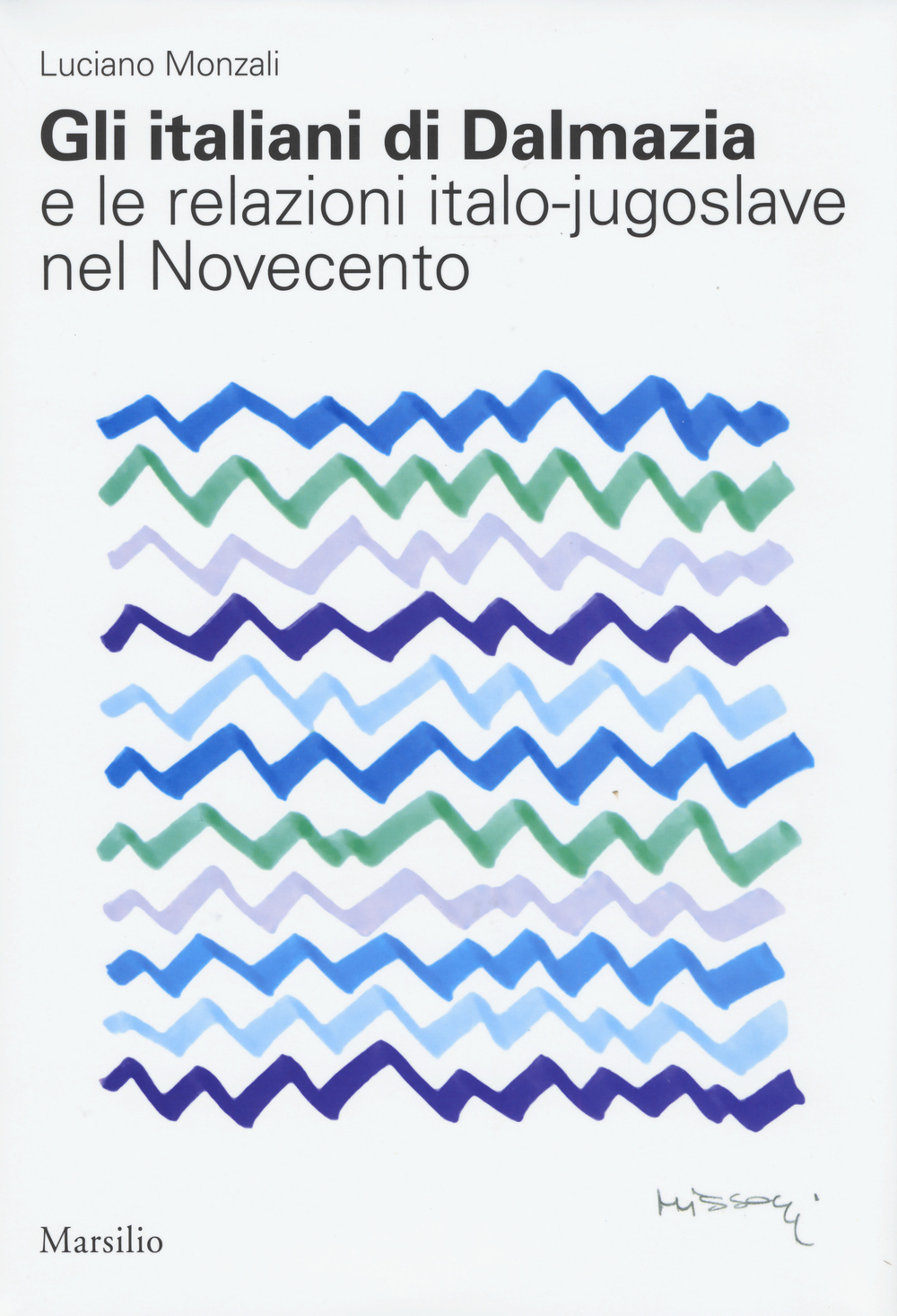 Gli italiani di Dalmazia e le relazioni italo-jugoslave nel Novecento Scarica PDF EPUB
