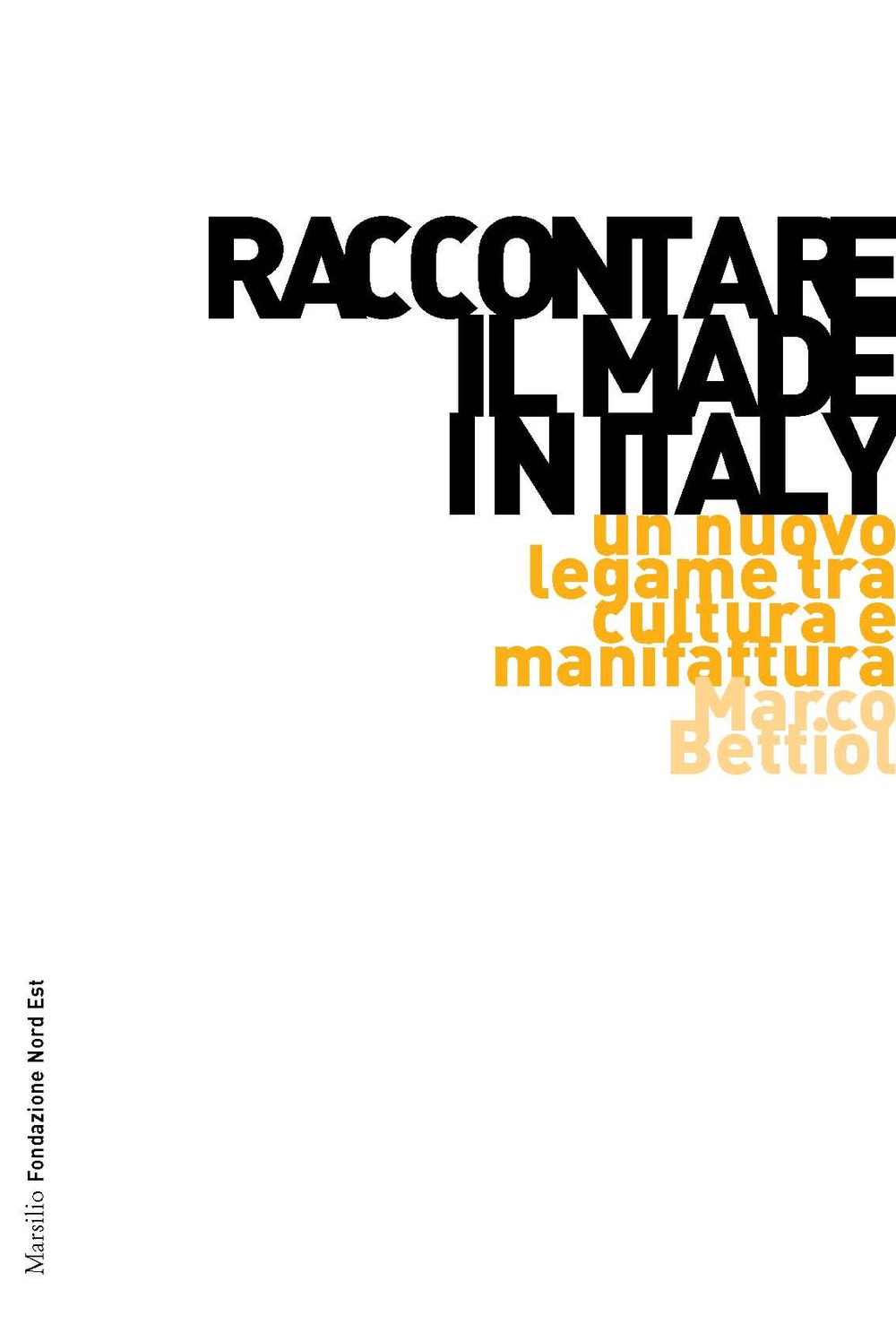 Raccontare il Made in Italy. Un nuovo legame tra cultura e manifattura Scarica PDF EPUB
