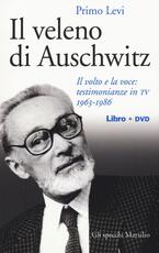 Libro Il veleno di Auschwitz. Il volto e la voce: testimonianze in TV 1963-1986. Con DVD Primo Levi