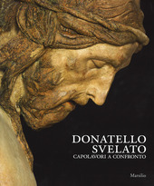 Copertina  Donatello svelato : capolavori a confronto : il Crocifisso di Santa Maria dei Servi a Padova e il suo restauro