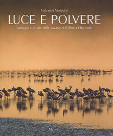 Luce e polvere. Immagini e storie dalle savane dellAfrica Orientale. Ediz. illustrata.pdf