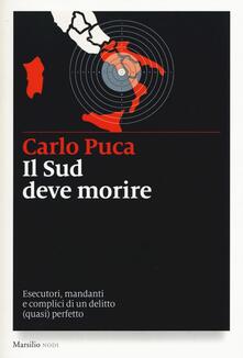 Il Sud deve morire. Esecutori, mandanti e complici di un delitto (quasi) perfetto.pdf