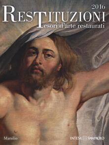 Restituzioni. Tesori darte restaurati 2016. Catalogo della mostra (Milano, 1 aprile-17 luglio 2016). Ediz. illustrata.pdf