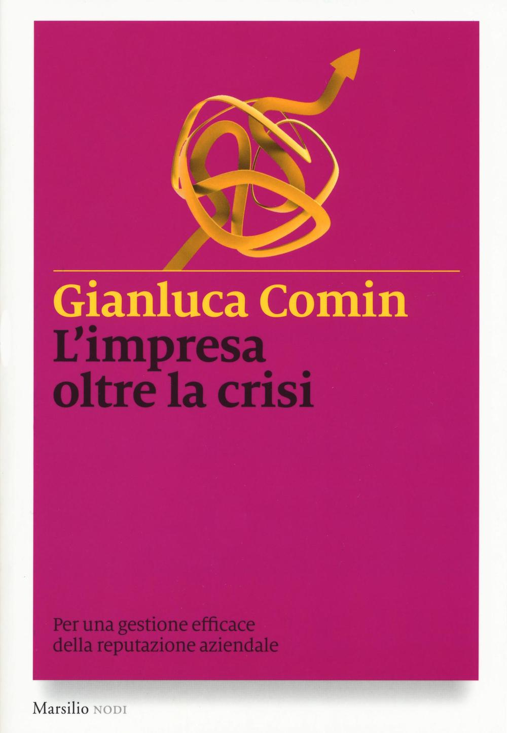 L' impresa oltre la crisi. Per una gestione efficace della reputazione aziendale