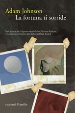 Libro La fortuna ti sorride Adam Johnson