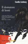 Libro Il domatore di leoni. I delitti di Fjällbacka. Vol. 9 Camilla Läckberg
