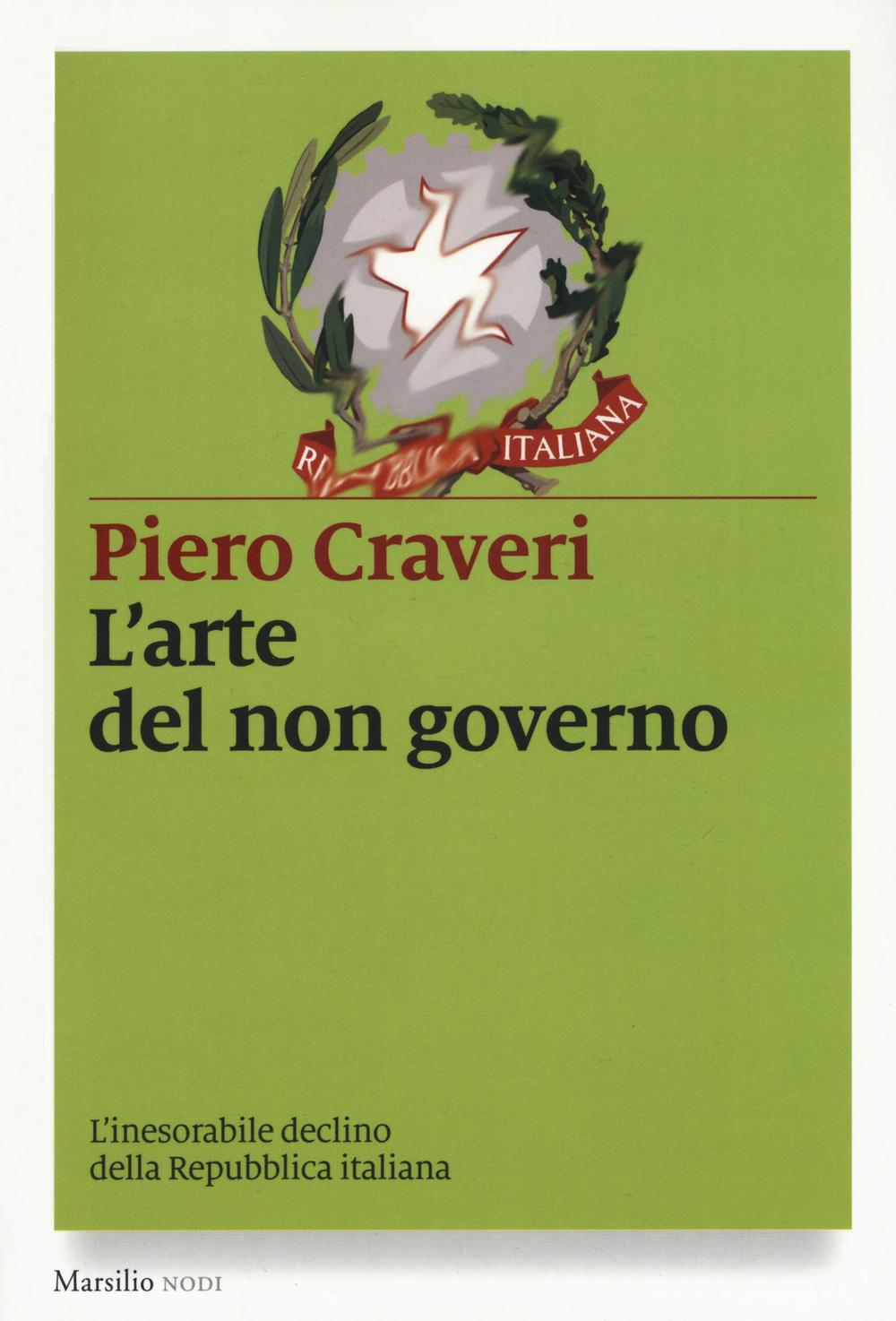 L' arte del non governo. L'inarrestabile declino della Repubblica italiana