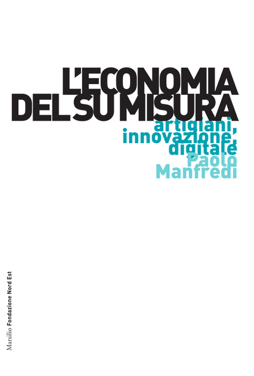 L' economia del su misura. Artigiani, innovazione, digitale Scarica PDF EPUB
