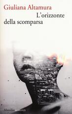 Libro L' orizzonte della scomparsa Giuliana Altamura